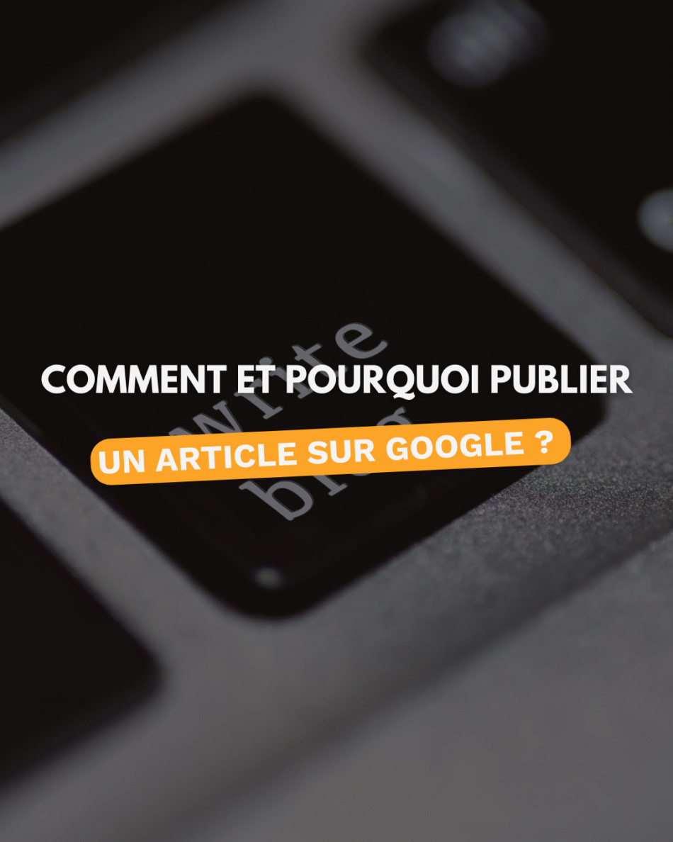 Comment publier un article sur Google ?